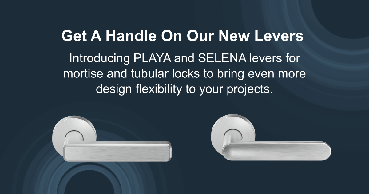 Get a handle on our new levers - Introducing PLAYA and SELENA levers for mortise and tubular locks to bring even more design flexibility to your projects.